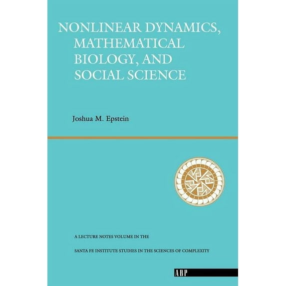 Santa Fe Institute Studies in the Scienc Nonlinear Dynamics, Mathematical Biology, And Social Science, Book 4, (Paperback)