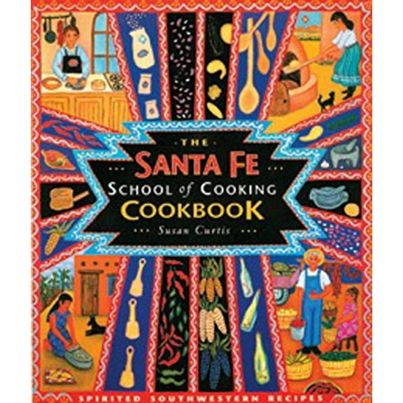 Pre-Owned Santa Fe School of Cooking Cookbook: Spirited Southwestern Recipes (Paperback) 0879058730 9780879058739