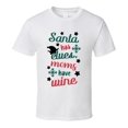 thumbnail image 1 of Santa Has Elves Moms Have Wine Tee Fun Christmas Tshirt Holiday T Shirt, 1 of 1