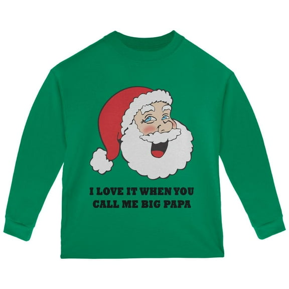 Santa I Love it When You Call Me Big Papa Toddler Long Sleeve T Shirt Green 4T