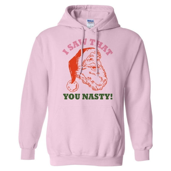 Santa I Saw That You Nasty Hoodie Sweatshirt Unisex 4X-Large Pink