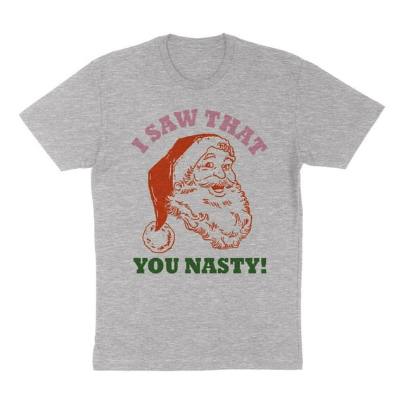 Santa I Saw That You Nasty Shirt Unisex Small Grey