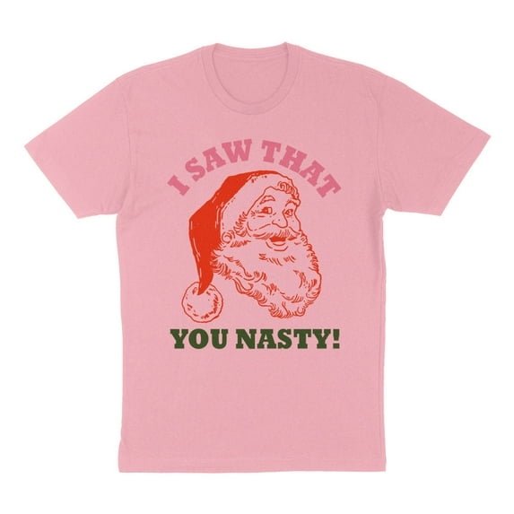 Santa I Saw That You Nasty Shirt Unisex X-Large Pink