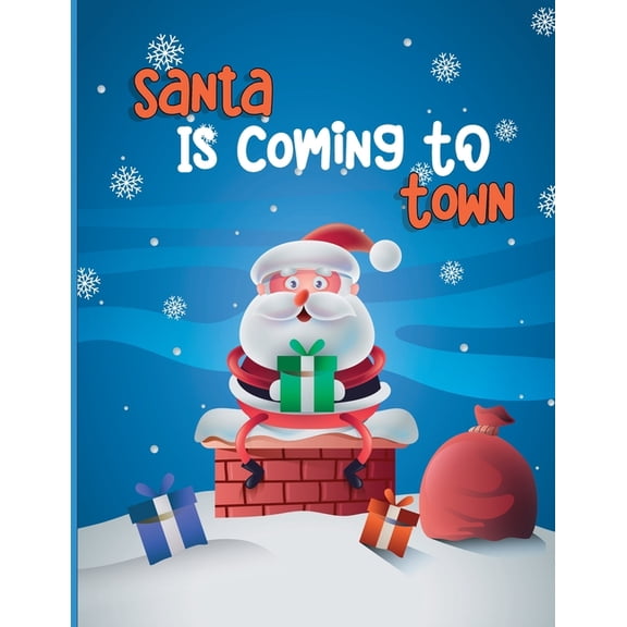 Santa Is Coming To Town : A Fun Christmas Coloring Book For Kids, Toddlers, Teens (Paperback)