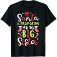 thumbnail image 1 of Santa Is Promoting Me To Big Sister Funny Christmas Girls T-Shirt, 1 of 6