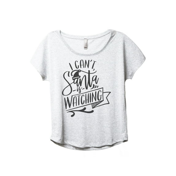 Santa Is Watching Women's Fashion Slouchy Dolman T-Shirt Tee Heather White 3X-Large