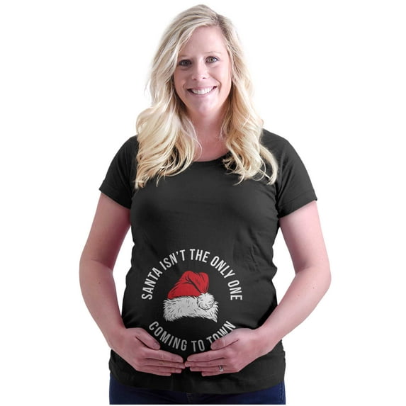 Santa Isn't Only One Coming to Town Women's Maternity T Shirt Tee Brisco Brands 2X