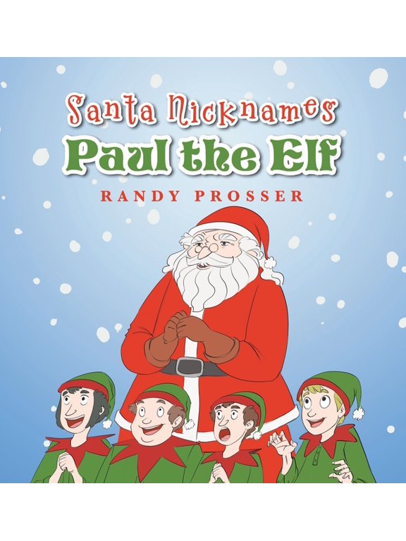 Santa Nicknames Paul the Elf, (Hardcover)