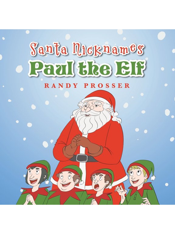 Santa Nicknames Paul the Elf, (Paperback)
