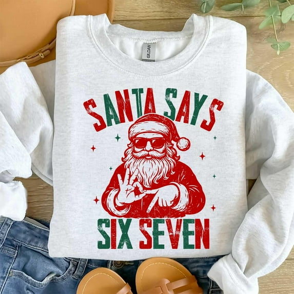 Santa Says Six Seven Christmas Sweatshirt, Funny Holiday Meme Pullover