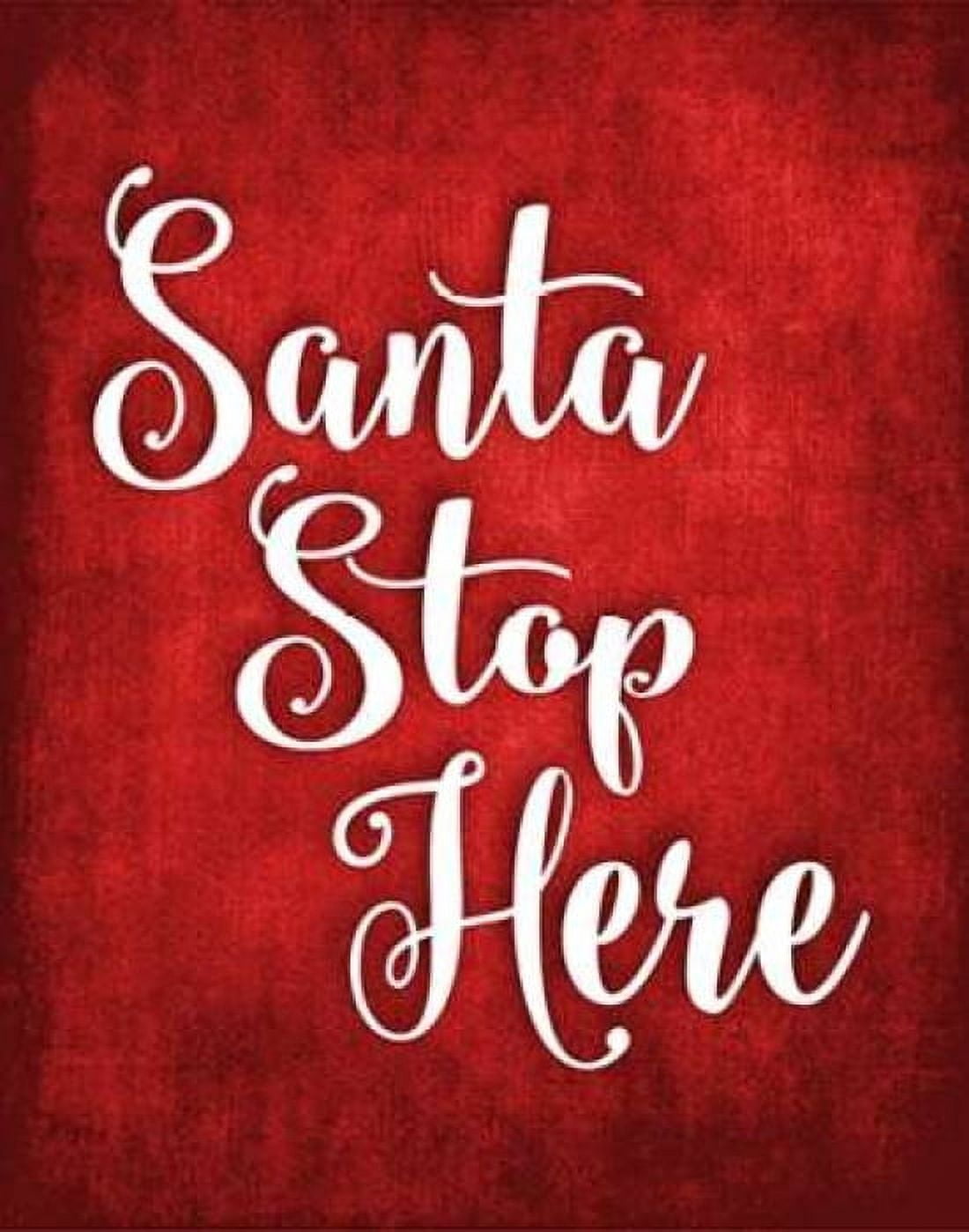 Santa Stop Here Canvas Art - Tamara Robinson (22 x 28)