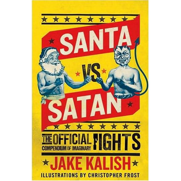 Pre-Owned Santa Vs. Satan: The Official Compendium of Imaginary Fights (Paperback) 0307406709 9780307406705