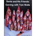 thumbnail image 1 of Santa and His Friends: Carving with Tom Wolfe: Carving with Tom Wolfe (Paperback), 1 of 1