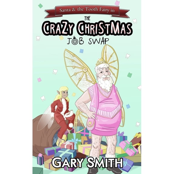 Santa and the Tooth Fairy in: The Crazy Christmas Job Swap, (Paperback)