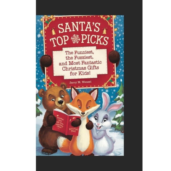 Santa's Top Picks: The Funniest, Fuzziest, and Most Fantastic Christmas Gifts for Kids!, (Paperback)