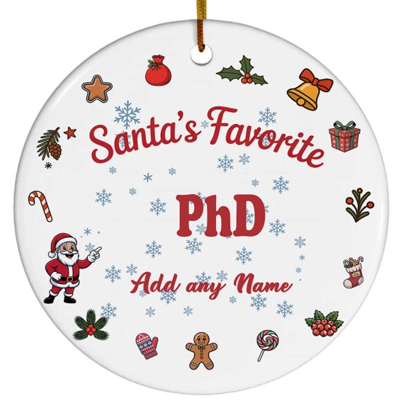 Santa's Favorite Phd Ceramic Ornament, Custom Christmas Ornament, Christmas 2025 Tree Decoration, Gift for Family, Friends & Coworkers