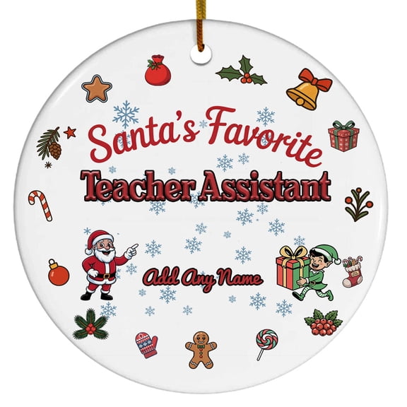 Santa's Favorite Teacher Assistant Ceramic Ornament, Custom Christmas Ornament, Christmas 2025 Tree Decoration, Gift for Family, Friends & Coworkers