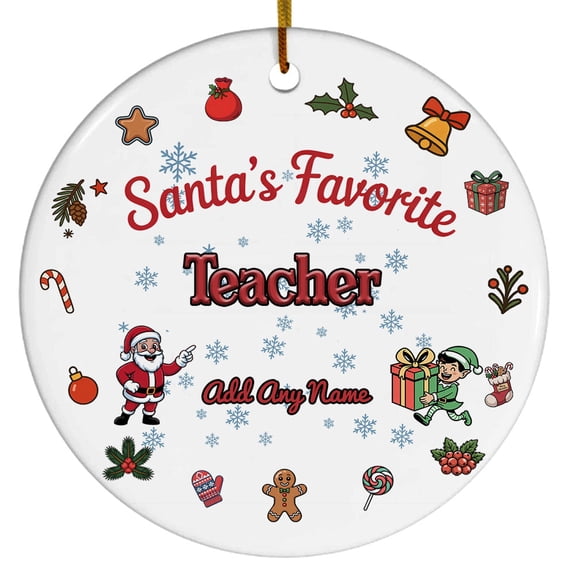 Santa's Favorite Teacher Ceramic Ornament, Custom Christmas Ornament, Christmas 2025 Tree Decoration, Gift for Family, Friends & Coworkers