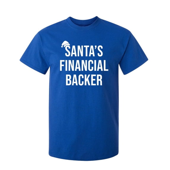 Santa's Financial Backer Sarcastic Humor Graphic Novelty Funny Tall T Shirt