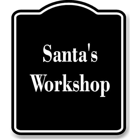 Santa's Workshop BLACK Aluminum Composite Sign 15''x18''