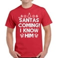 thumbnail image 1 of Santas Coming I Know Him Christmas Tshirts for Men - S M L XL 2XL 3XL 4XL 5XL Xmas Graphic Tee - Christmas Shirt Men's Holiday Xmas Top Gifts, 1 of 2