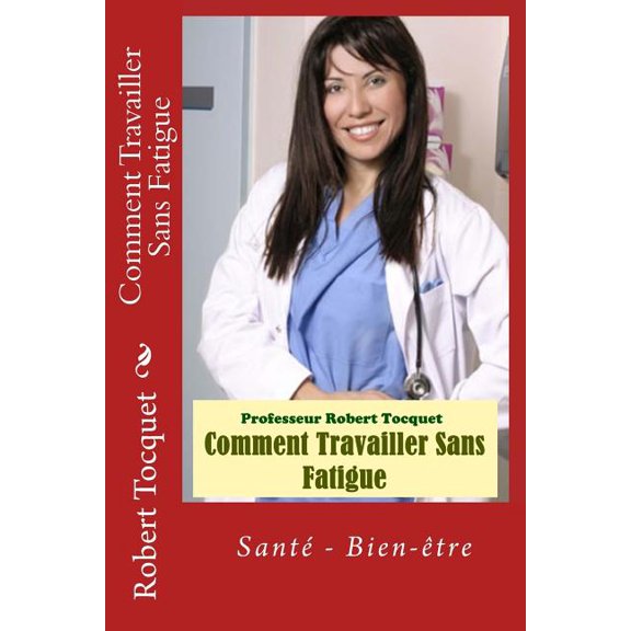 Sante & Bien-Etre: Comment Travailler Sans Fatigue (Paperback)