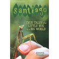 thumbnail image 1 of Pre-Owned Santiago: True Tales of a Little Bug in a Big World (Paperback) 1733786511 9781733786515, 1 of 1
