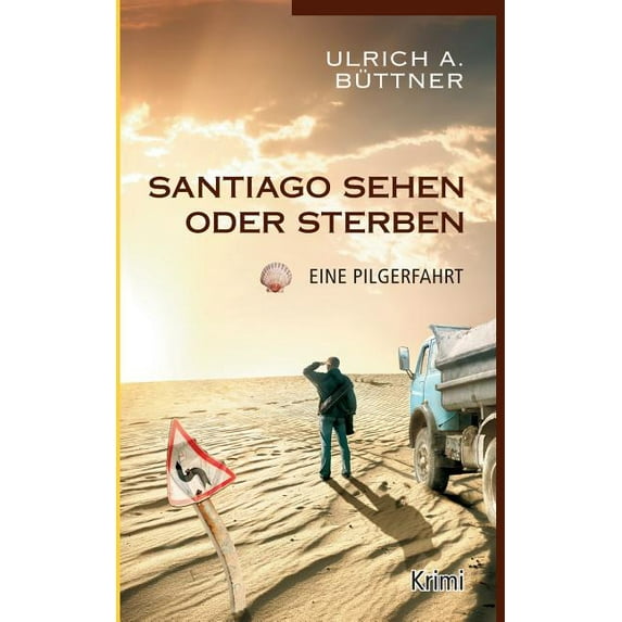 Santiago sehen oder sterben: Eine Pilgerfahrt, (Paperback)