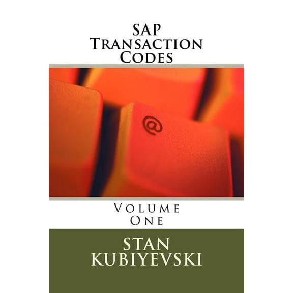 SAP Transaction Codes - Volume One: A Listing of Every SAP Transaction Code (Paperback) by Stan X Kubiyevski