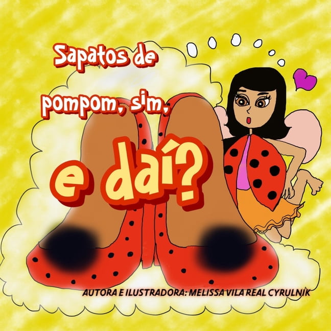 Sapatos de pompom, sim, e daÃ­?, (Paperback)