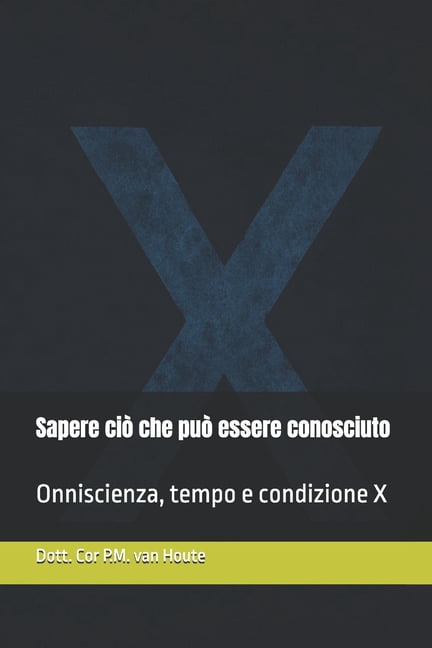Theology Sapere ciÃ² che puÃ² essere conosciuto: Onniscienza, tempo e condizione X, Book 11, (Paperback)