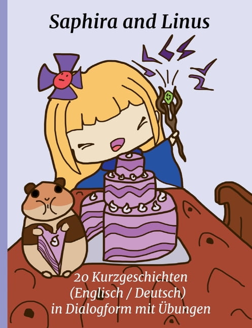 Saphira and Linus: 20 Kurzgeschichten (Englisch / Deutsch) in Dialogform mit Ãbungen, (Paperback)