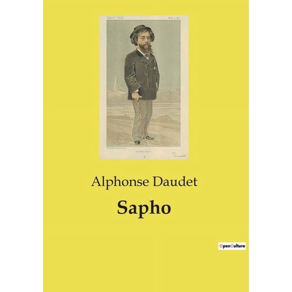 Sapho: Une exploration des passions et des dÃ©sillusions dans le Paris artistique du XIXe siÃ¨cle, (Paperback)