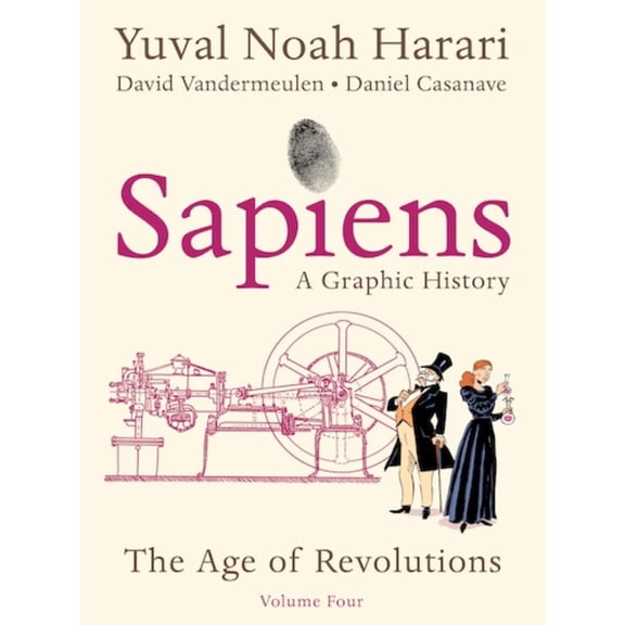 Age of Revolutions Sapiens: A Graphic History, Volume 4, Book 1, (Paperback)