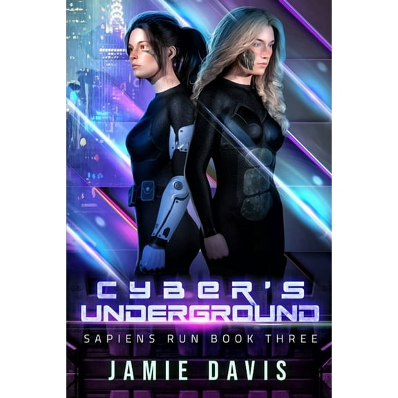 Sapiens Run Cyber's Underground: Sapiens Run Dystopian Future Series Book 3, Book 3, (Paperback)