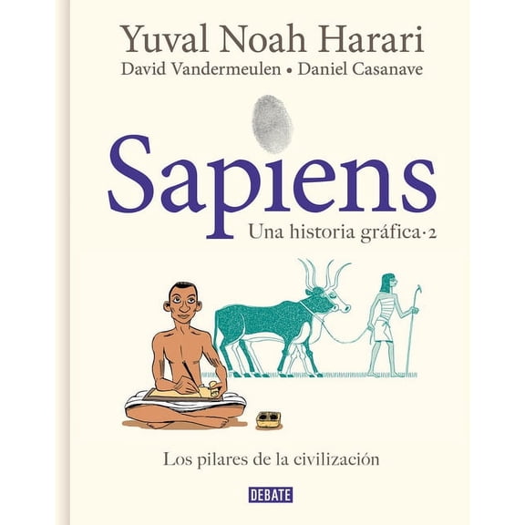 Sapiens. Una Historia Grfica. Vol. 2: Los Pilares de la Civilizacin / Sapiens: A Graphic History, Volume 2: The Pillar, (Hardcover)
