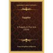 Sappho A Tragedy, In Five Acts 1820  Franz Seraphim Grillparzer, Paperback