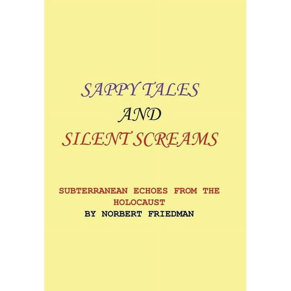 Sappy Tales and Silent Screams : Subterranean Echoes from the Holocaust (Hardcover)