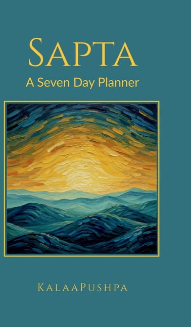 Sapta A Seven Day Planner: From Sankalpa to Siddhi, (Hardcover)