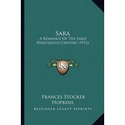 Sara A Romance Of The Early Nineteenth Century 1912 Paperback