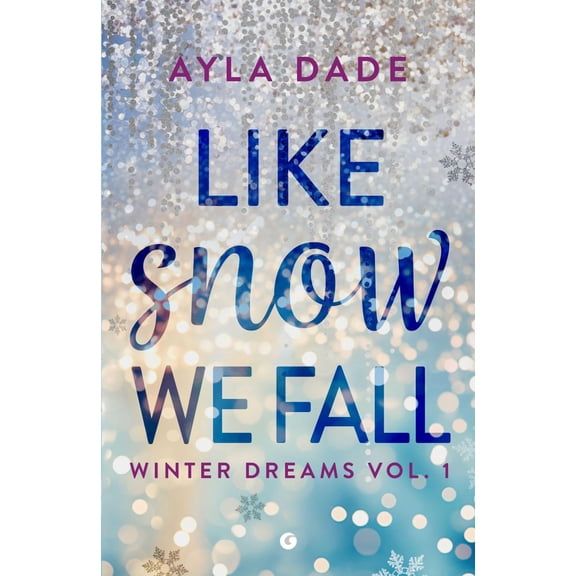Sara Congregati,Ayla Da Like snow we fall. Winter dreams (Vol. 1). Edizione Italia (Paperback)