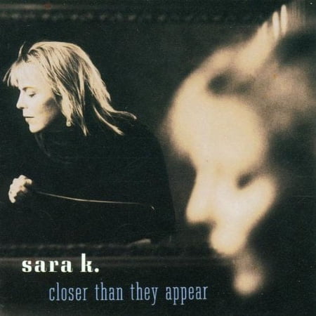 Sara K - Closer Than They Appear - Music & Performance - CD