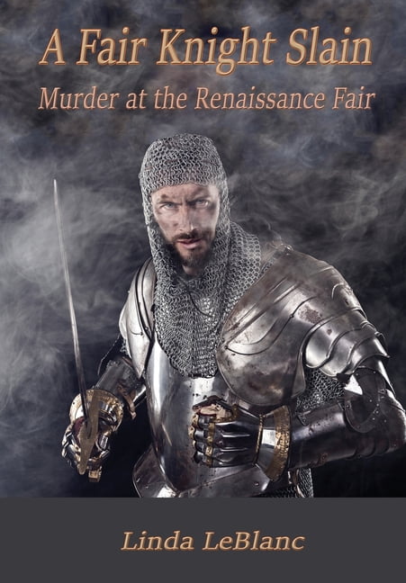 Sara/Ryker Mysteries A Fair Knight Slain: Murder at the Renaissance Fair, Book 1, (Hardcover)
