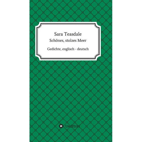 Sara Teasdale: Schönes, stolzes Meer: Gedichte, englisch - deutsch (Hardcover)