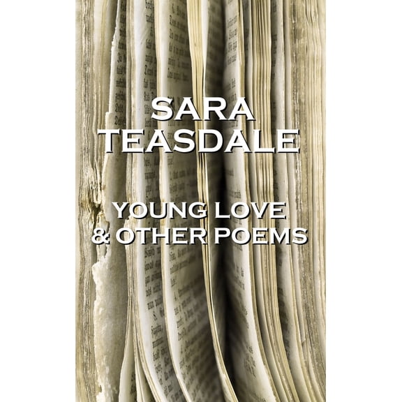 Sara Teasdale - Young Love & Other Poems - eBook