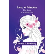 Sara, a Princess The Story of a Noble Girl, Paperback