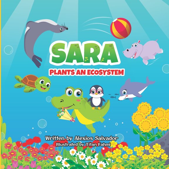 Sara the Saltwater Alligator: Sara Plants an Ecosystem (Paperback)