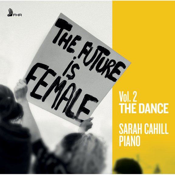 Sarah Cahill - The Future is Female, Vol. 2 - The Dance - Music & Performance - CD