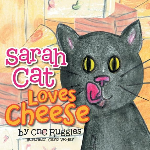 Sarah Cat Loves Cheese!, (Paperback)