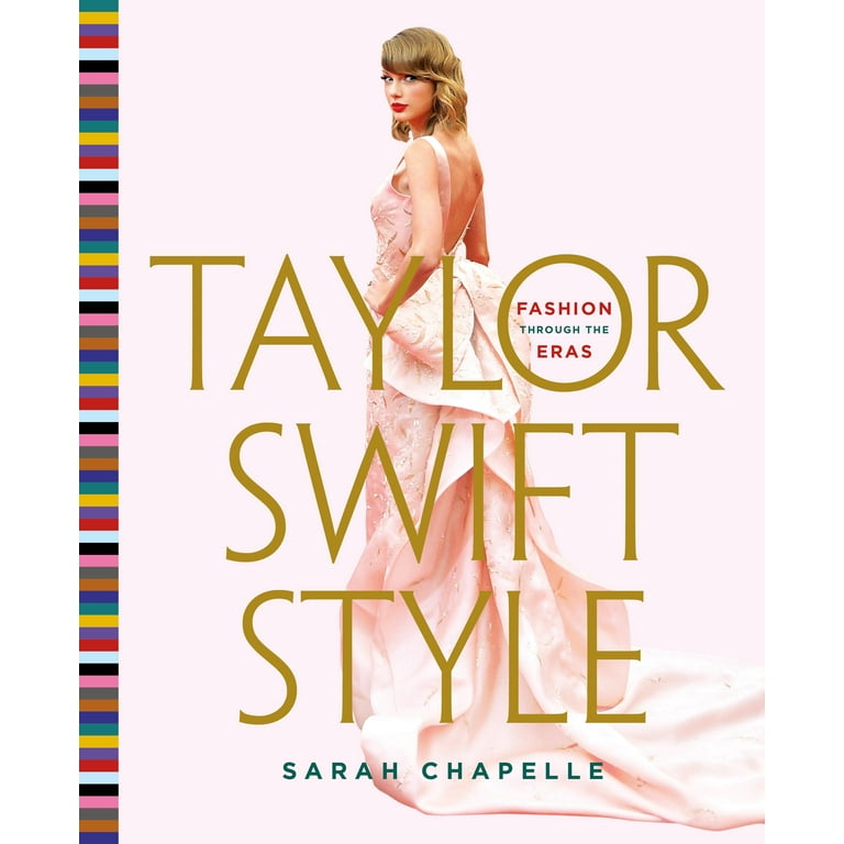 Sarah Chapelle, Taylor Swift Style: Fashion Through the Eras